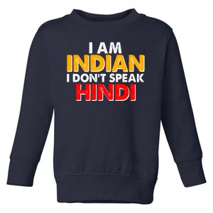 I Am Indian I Don't Speak Hindi Toddler Sweatshirt