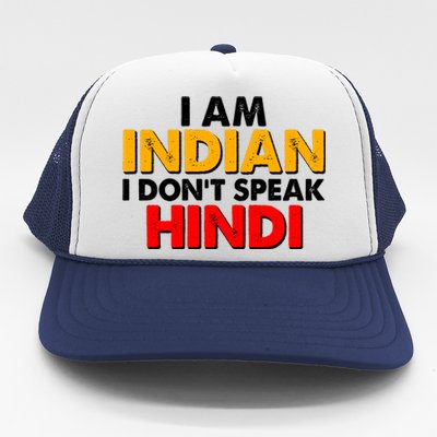 I Am Indian I Don't Speak Hindi Trucker Hat