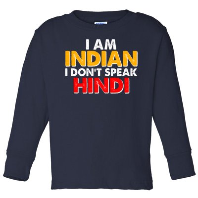 I Am Indian I Don't Speak Hindi Toddler Long Sleeve Shirt