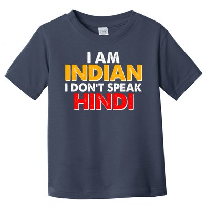 I Am Indian I Don't Speak Hindi Toddler T-Shirt