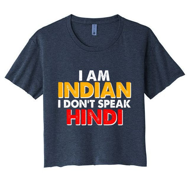I Am Indian I Don't Speak Hindi Crop Top