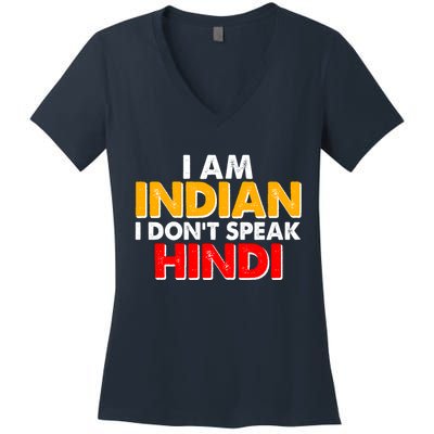 I Am Indian I Don't Speak Hindi Women's V-Neck T-Shirt