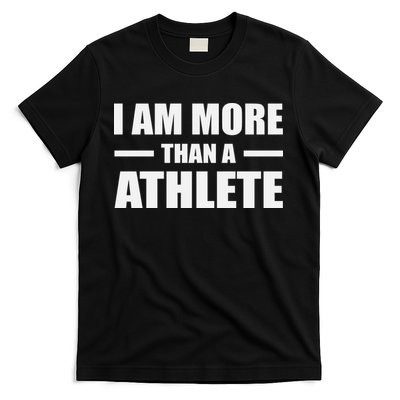 I Am More Than An Athlete T-Shirt