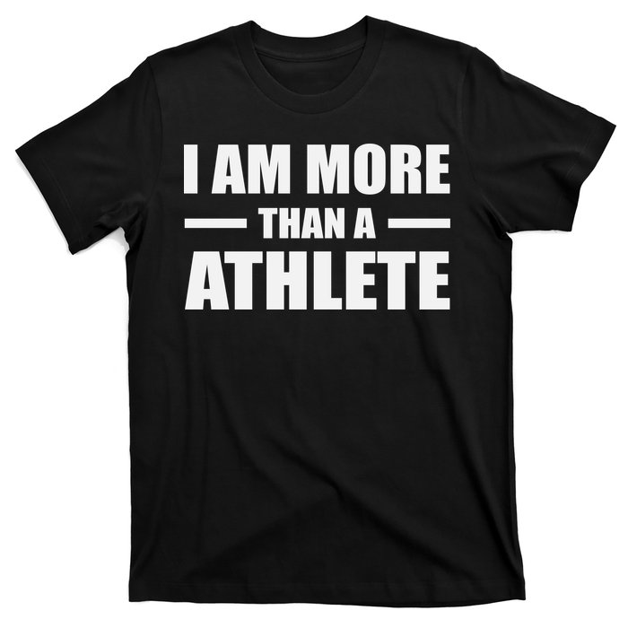 I Am More Than An Athlete T-Shirt