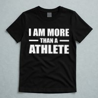 I Am More Than An Athlete T-Shirt