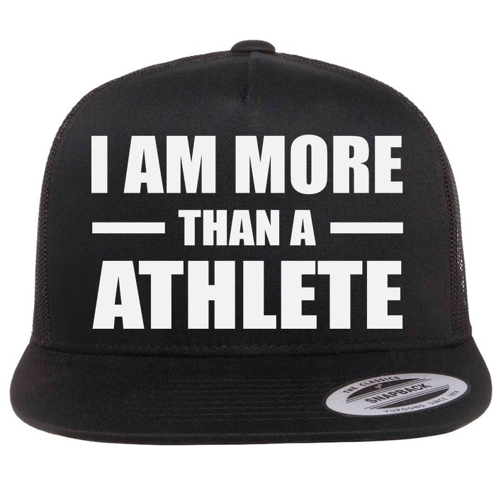 I Am More Than An Athlete Flat Bill Trucker Hat