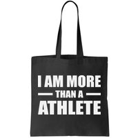 I Am More Than An Athlete Tote Bag