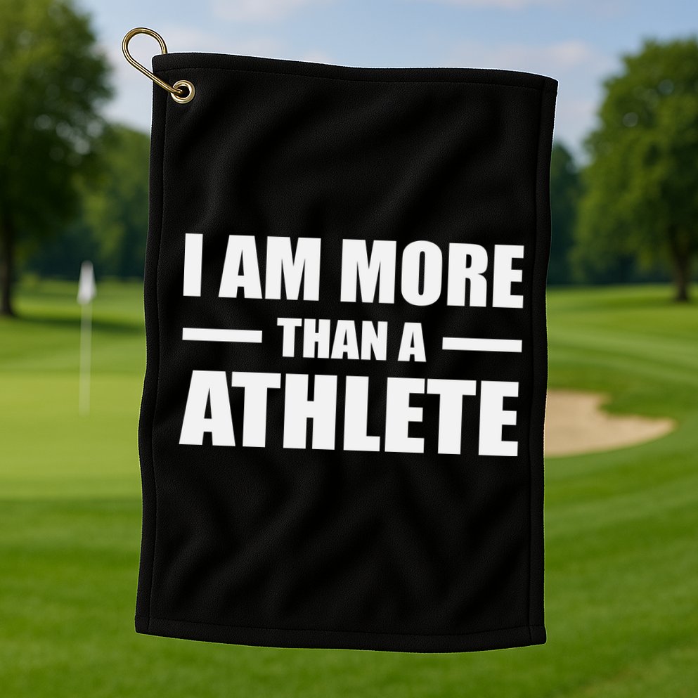 I Am More Than An Athlete Golf Towel
