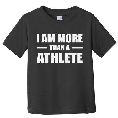 I Am More Than An Athlete Toddler T-Shirt