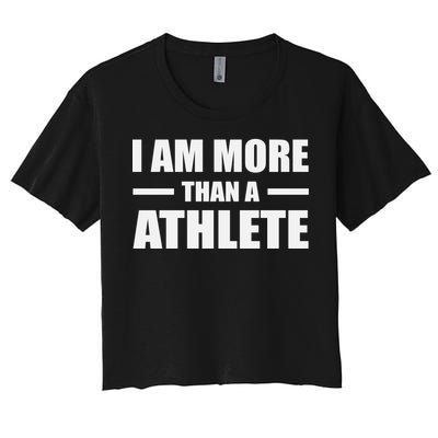 I Am More Than An Athlete Women's Crop Top Tee