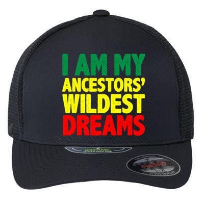 I Am My Ancestor Wildest Dream Flexfit Unipanel Trucker Cap