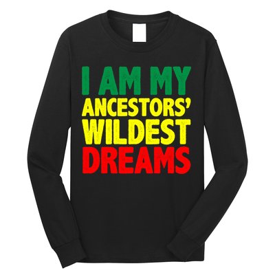 I Am My Ancestor Wildest Dream Long Sleeve Shirt
