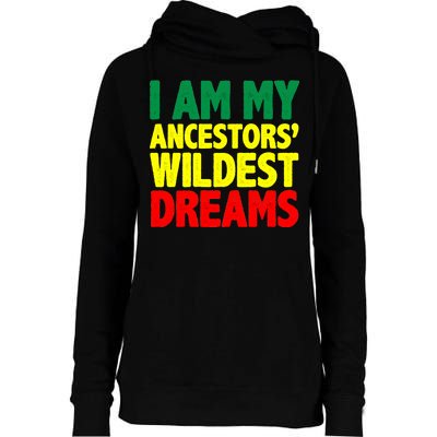 I Am My Ancestor Wildest Dream Womens Funnel Neck Pullover Hood