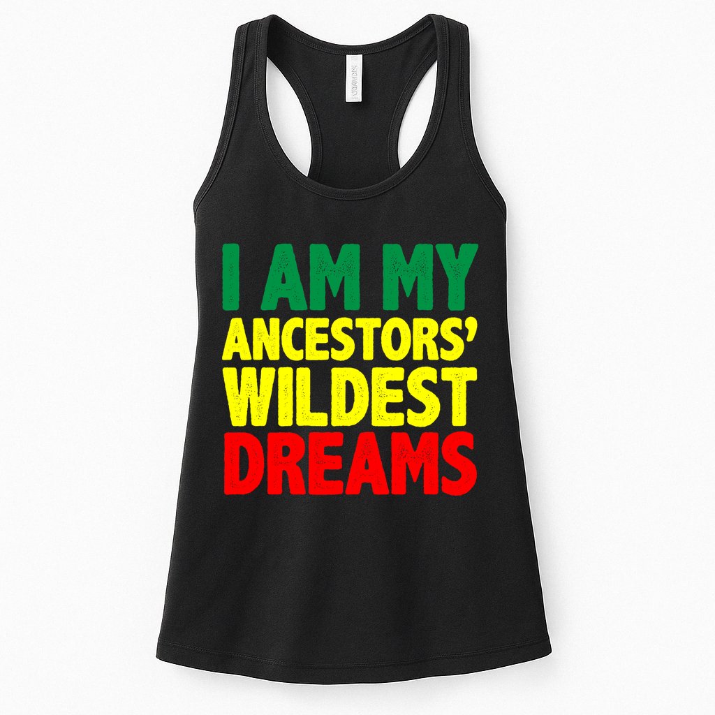 I Am My Ancestor Wildest Dream Womens Tank Top