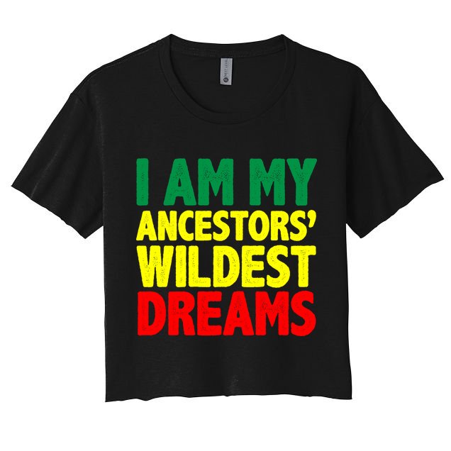 I Am My Ancestor Wildest Dream Crop Top