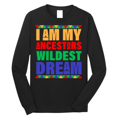 I Am My Ancestors Wildest Dream African Colors Long Sleeve Shirt