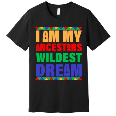 I Am My Ancestors Wildest Dream African Colors Premium T-Shirt