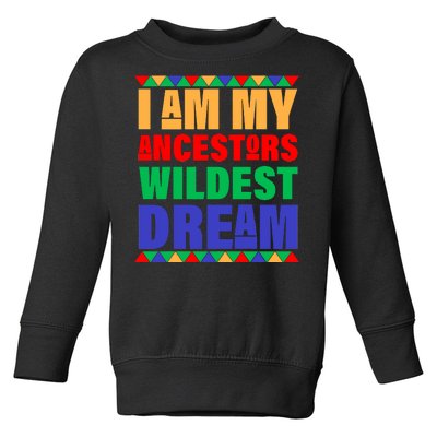 I Am My Ancestors Wildest Dream African Colors Toddler Sweatshirt