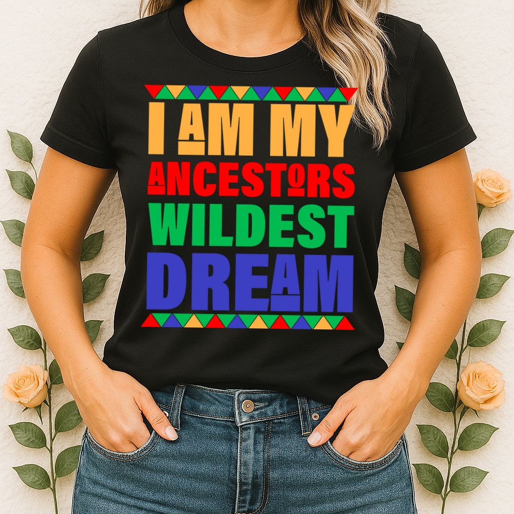 I Am My Ancestors Wildest Dream African Colors Womens T-Shirt