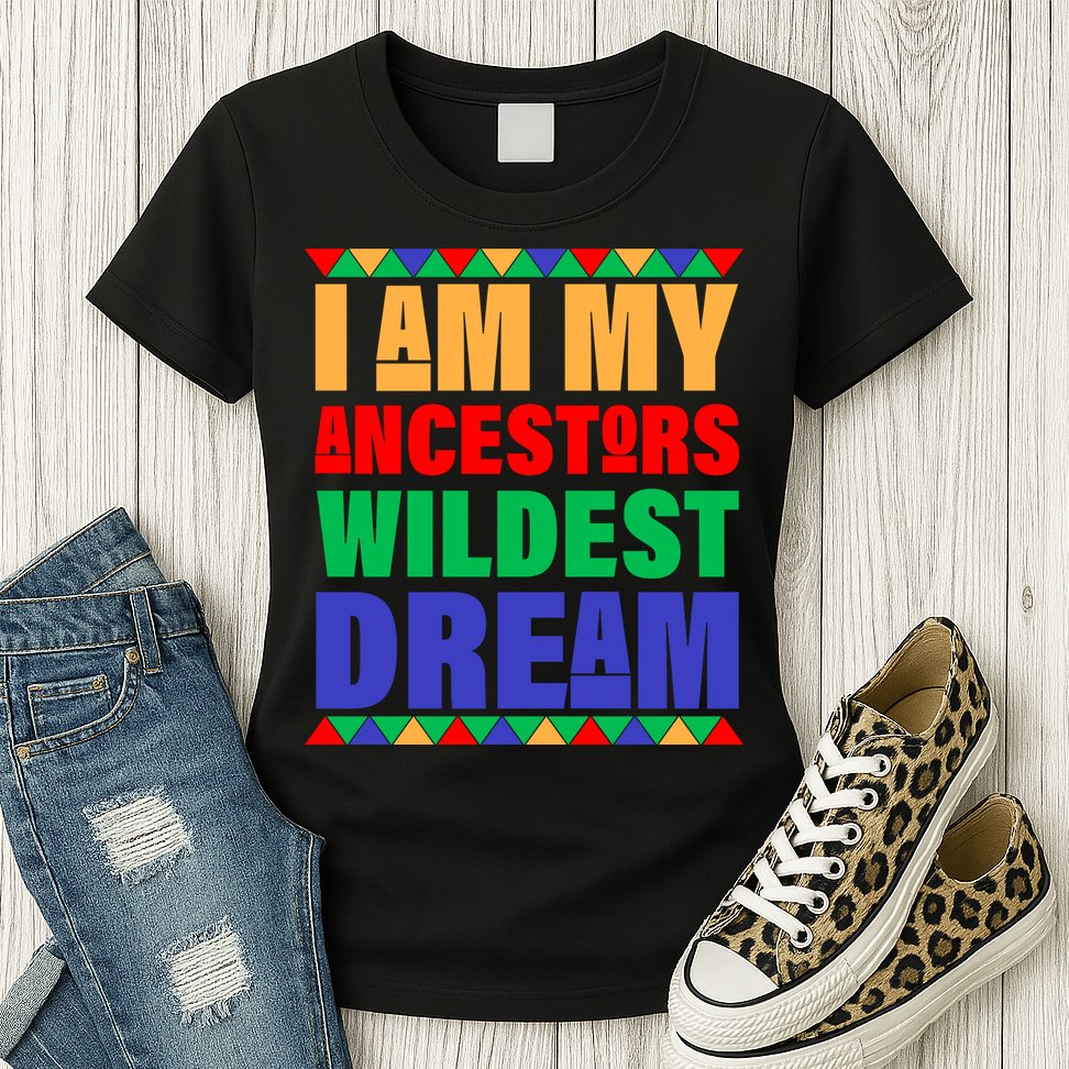 I Am My Ancestors Wildest Dream African Colors Womens T-Shirt