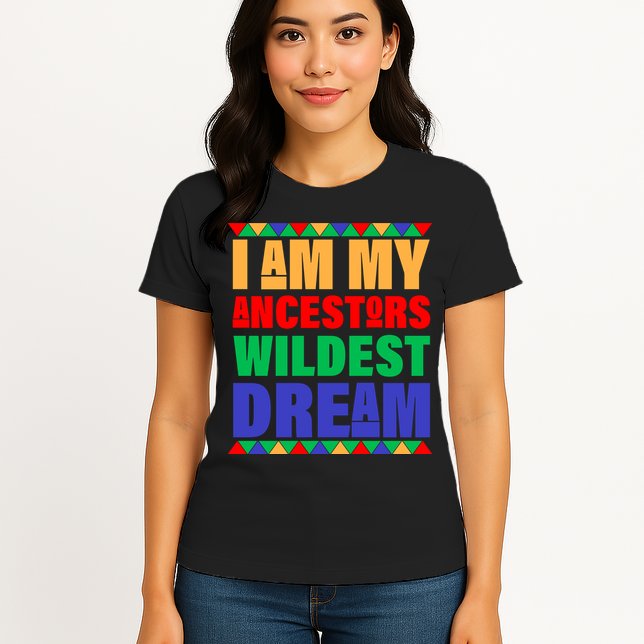 I Am My Ancestors Wildest Dream African Colors Womens T-Shirt