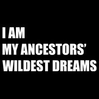 I Am My Ancestors' Wildest Dreams Backpack