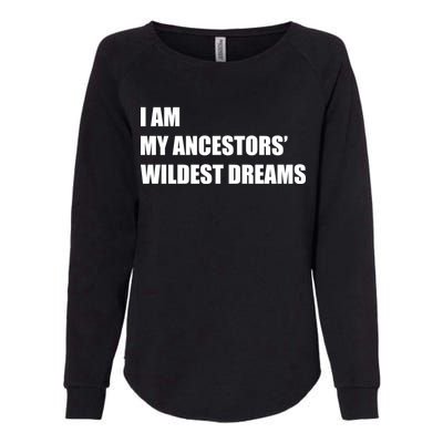 I Am My Ancestors' Wildest Dreams Womens California Wash Sweatshirt