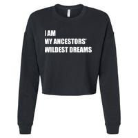 I Am My Ancestors' Wildest Dreams Cropped Pullover Crew