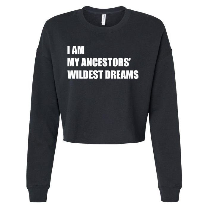 I Am My Ancestors' Wildest Dreams Cropped Pullover Crew