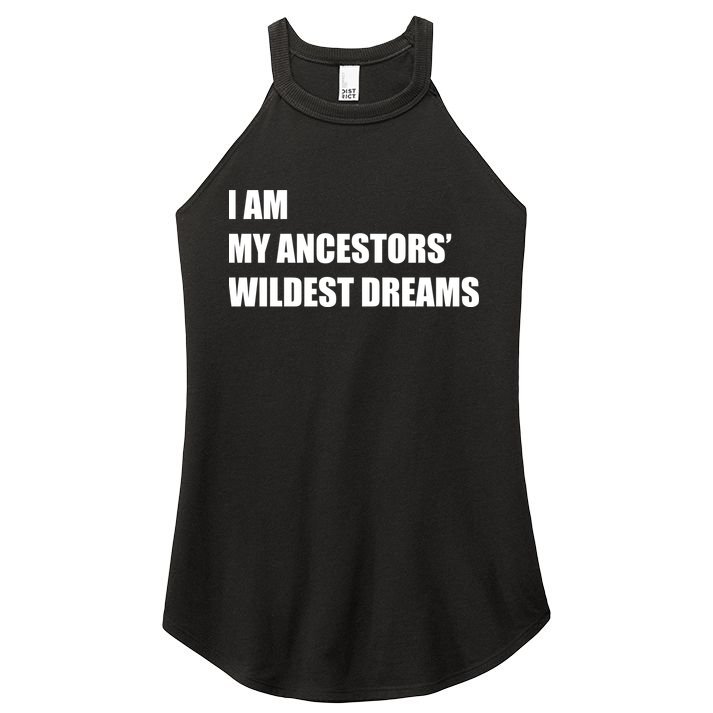 I Am My Ancestors' Wildest Dreams Women's Perfect Tri Rocker Tank
