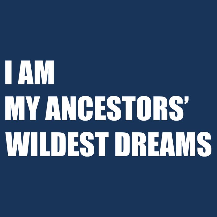 I Am My Ancestors' Wildest Dreams Cool Comfort Performance Bucket Hat