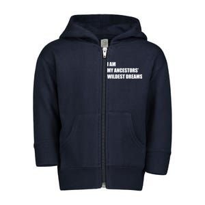 I Am My Ancestors' Wildest Dreams Toddler Zip Fleece Hoodie