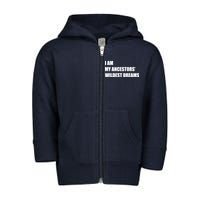 I Am My Ancestors' Wildest Dreams Toddler Zip Fleece Hoodie