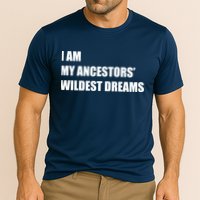 I Am My Ancestors' Wildest Dreams Performance Shirt
