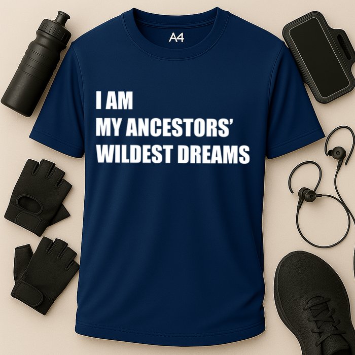 I Am My Ancestors' Wildest Dreams Performance Shirt