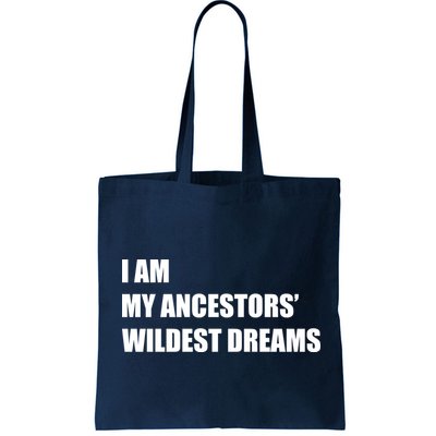 I Am My Ancestors' Wildest Dreams Bag
