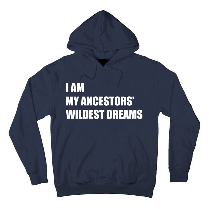 I Am My Ancestors' Wildest Dreams Tall Hoodie