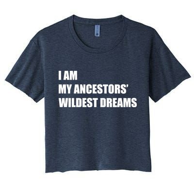 I Am My Ancestors' Wildest Dreams Crop Top