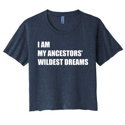 I Am My Ancestors' Wildest Dreams Women's Crop Top Tee