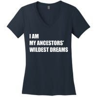 I Am My Ancestors' Wildest Dreams Women's V-Neck T-Shirt