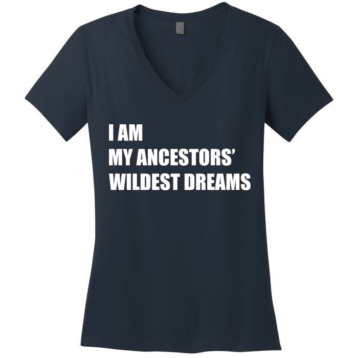 I Am My Ancestors' Wildest Dreams Women's V-Neck T-Shirt