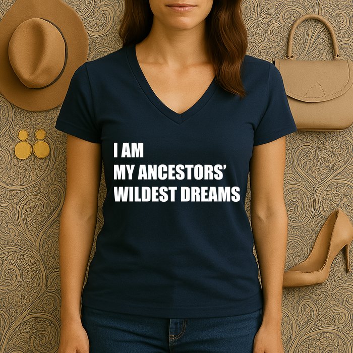 I Am My Ancestors' Wildest Dreams Women's V-Neck T-Shirt