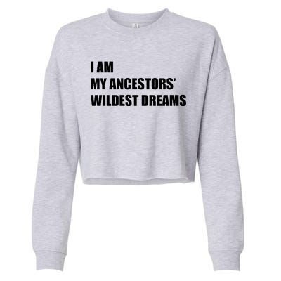 I Am My Ancestors' Wildest Dreams Cropped Pullover Crew