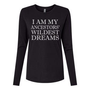 I Am My Ancestors' Wildest Dreams Funny Quote Womens Cotton Relaxed Long Sleeve T-Shirt