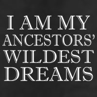 I Am My Ancestors' Wildest Dreams Funny Quote Adult Drive Performance Visor