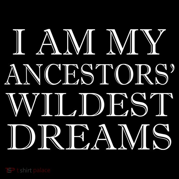 I Am My Ancestors' Wildest Dreams Funny Quote Flatbill Hat
