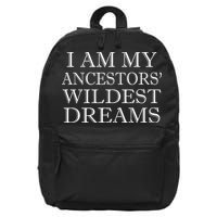 I Am My Ancestors' Wildest Dreams Funny Quote 16 in Basic Backpack
