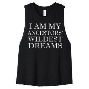 I Am My Ancestors' Wildest Dreams Funny Quote Women's Racerback Cropped Tank