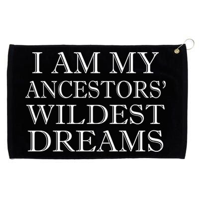 I Am My Ancestors' Wildest Dreams Funny Quote Grommeted Golf Towel