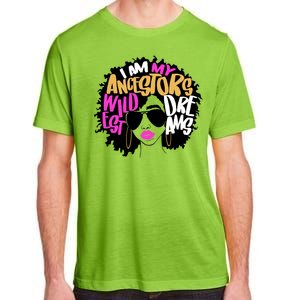 I Am My Ancestors Wildest Dreams History Adult ChromaSoft Performance T-Shirt